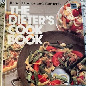 Better Homes and Gardens The Dieter’s Cookbook 1st Edition, 6th Printing 1984